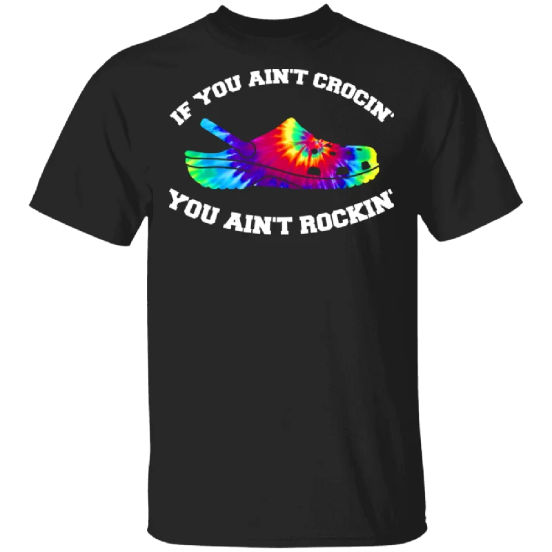 If You Ain't Crocin' You Ain't Rockin' Croc Tie Dye Shirt Zippered Front Buttoned Front Snap Front If You Ain't Crocin' You Ain't Rockin' Croc Tie Dye Shirt Zippered Front Buttoned Front Snap Front