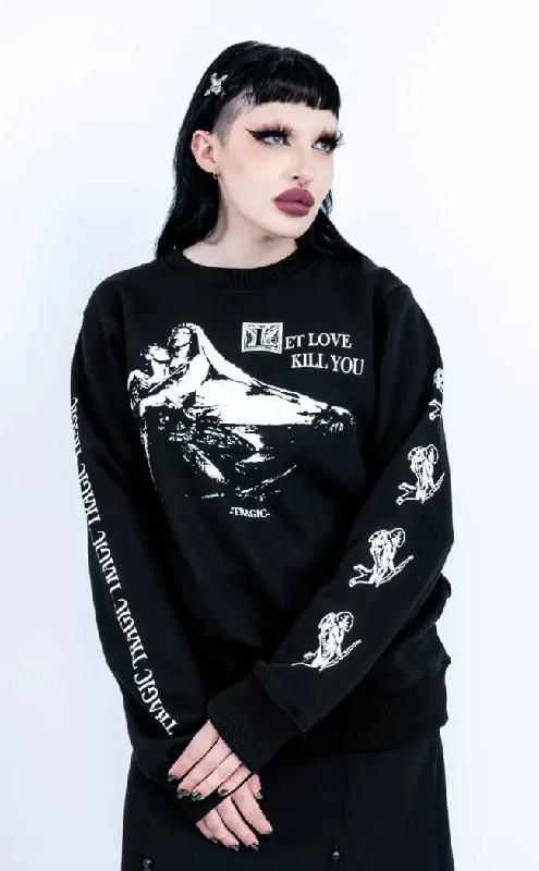 Let Love Kill You Sweatshirt